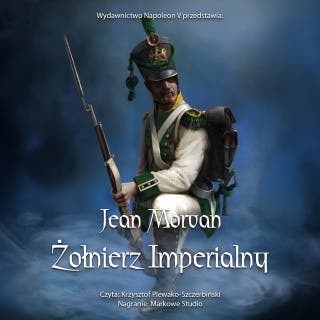 Żołnierz imperialny 1800-1814. Tom 1 – okładka audiobooka, autor Jean Morvan