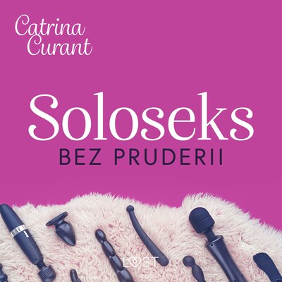 Soloseks bez pruderii: jak, gdzie i czym? – przewodnik dla osób z cipką – okładka audiobooka, autor Catrina Curant