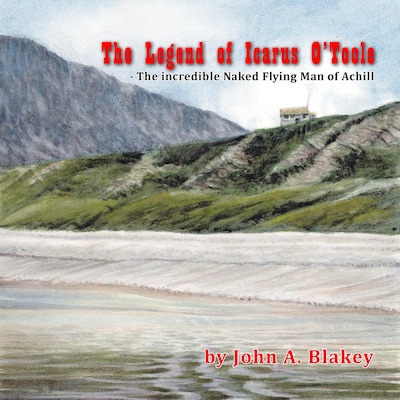 The Legend of Icarus O'Toole, The Incredible Naked Flying Man of Achill