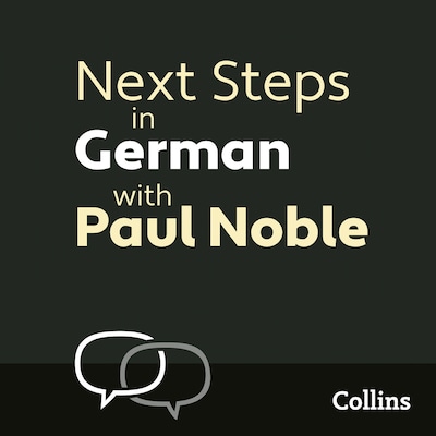 Next Steps in German with Paul Noble for Intermediate Learners – Complete Course