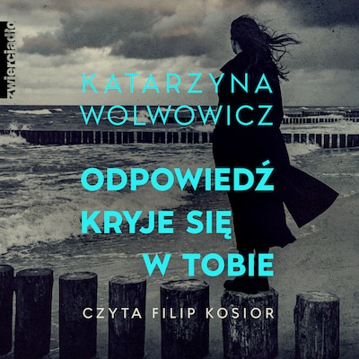 Odpowiedź kryje się w tobie – okładka audiobooka, autor Katarzyna Wolwowicz