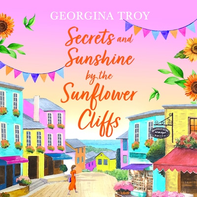 Secrets and Sunshine by the Sunflower Cliffs - Sunflower Cliffs, Book 2 (Unabridged) – omslag til lydbogen af Georgina Troy