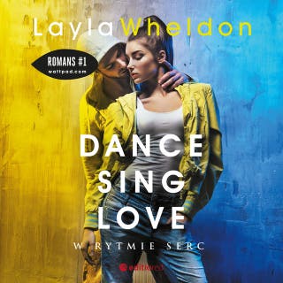 Dance, sing, love. W rytmie serc – okładka audiobooka, autor Layla Wheldon