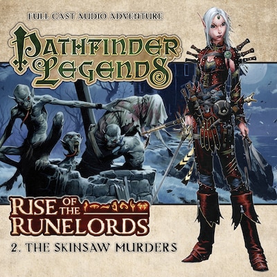 Pathfinder Legends - Rise of the Runelords, 2: The Skinsaw Murders (Unabridged)