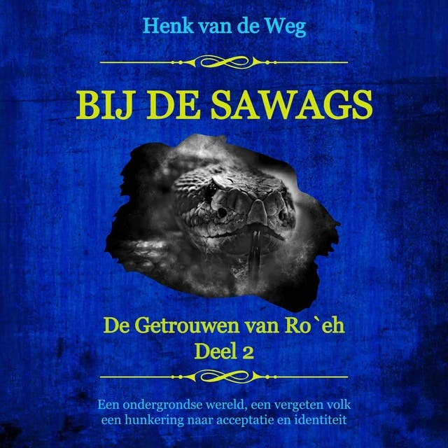 Bij de Sawags: Een ondergrondse wereld, een vergeten volk, een hunkering naar acceptatie en identiteit – omslag van het luisterboek van Henk van de Weg