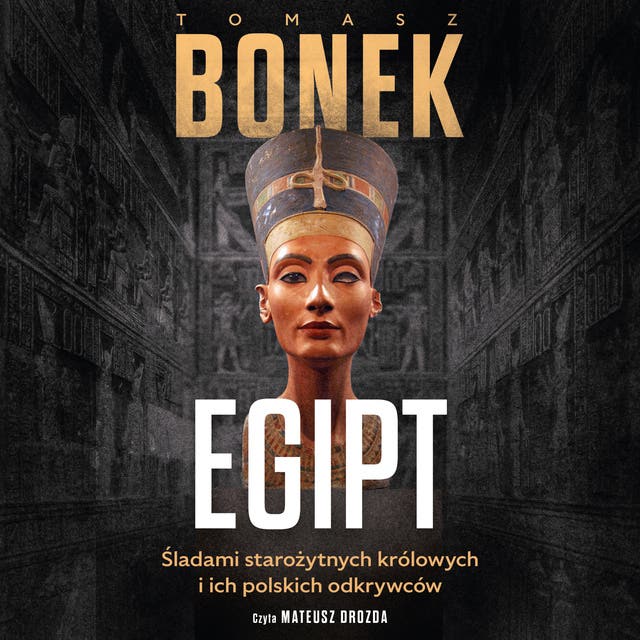 Egipt. Śladami starożytnych królowych i ich polskich odkrywców