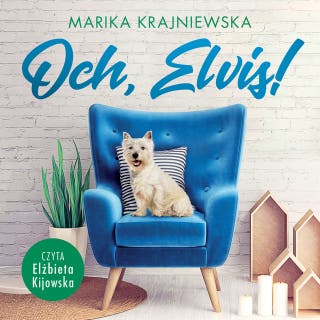 Och, Elvis – okładka audiobooka, autor Marika Krajniewska