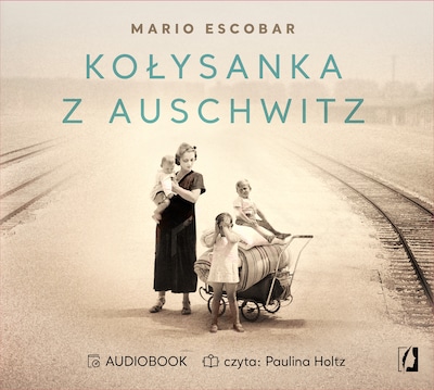 Kołysanka z Auschwitz – okładka audiobooka, autor Mario Escobar