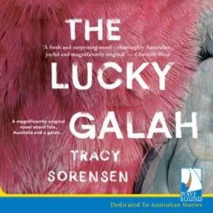 The Lucky Galah – okładka audiobooka, autor Tracy Sorensen