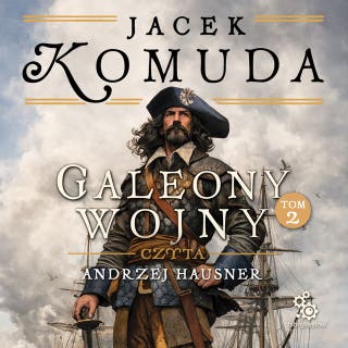 Galeony Wojny. Tom 2 – okładka audiobooka, autor Jacek Komuda