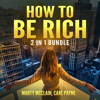 How To Be Rich Bundle: 2 in 1 Bundle, How Finance Works and Wealth Building Secrets – omslag til lydbogen af Marty McClain and Carl Payne