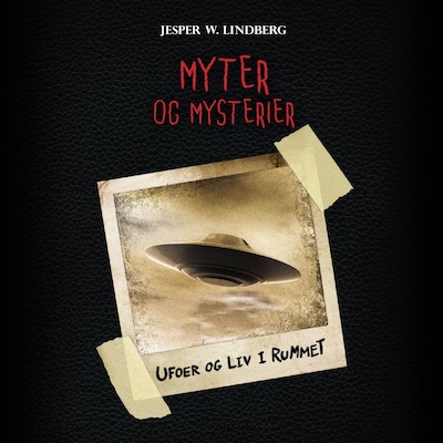 Myter og mysterier #4: Ufoer og liv i rummet – omslag til lydbogen af Jesper W. Lindberg