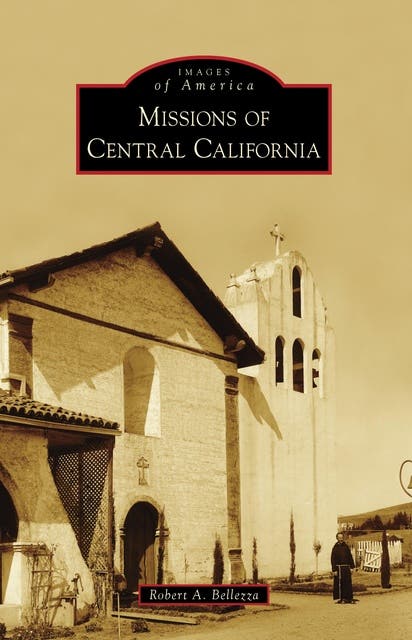 Missions of Central California – omslag til lydbogen af Robert A Bellezza