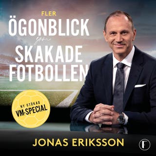 Fler ögonblick som skakade fotbollen : ny utökad VM-special – omslag till ljudboken av Jonas Eriksson
