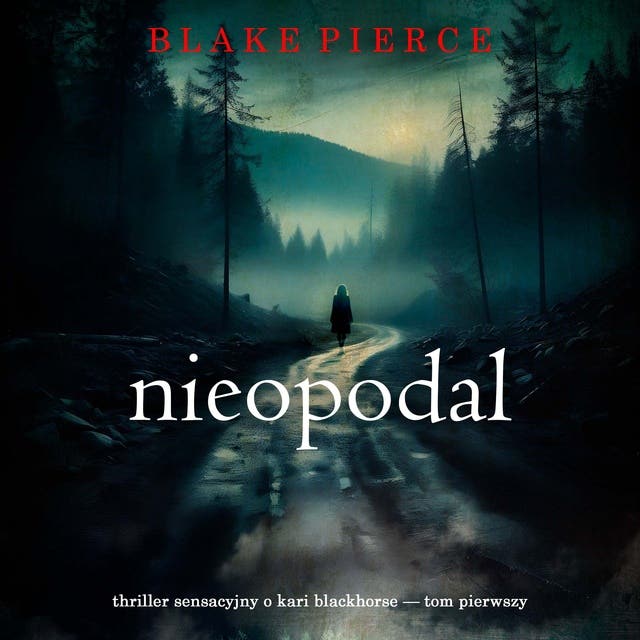 Nieopodal (Thriller sensacyjny o Kari Blackhorse — Tom pierwszy)