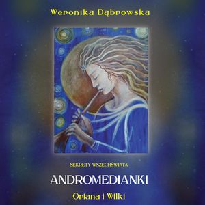 Andromedianki. Oriana i Wilki – okładka audiobooka, autor Weronika Dąbrowska