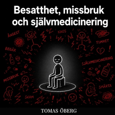 Besatthet, missbruk och självmedicinering