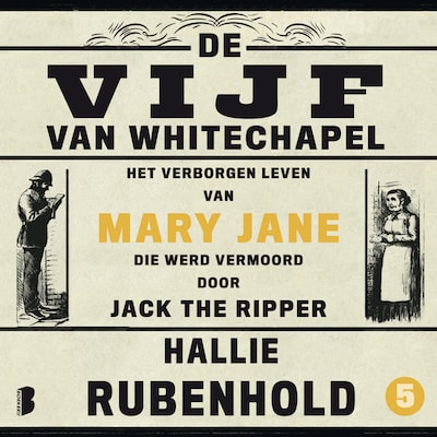 De vijf van Whitechapel: Het verborgen leven van Mary Jane, die werd vermoord door Jack the Ripper