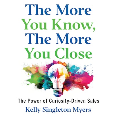 The More You Know, the More You Close – omslag til lydbogen af Kelly Singleton Myers