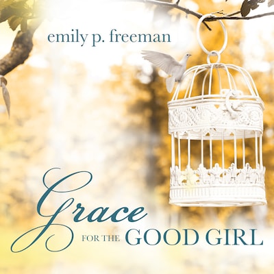 Grace for the Good Girl – omslag til lydbogen af Emily P. Freeman