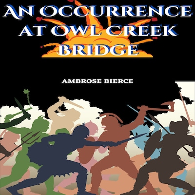 An Occurrence at Owl Creek Bridge