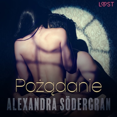 Pożądanie - opowiadanie erotyczne – okładka audiobooka, autor Alexandra Södergran