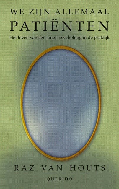 We zijn allemaal patiënten: Het leven van een jonge psycholoog in de praktijk – omslag van het luisterboek van Raz van Houts