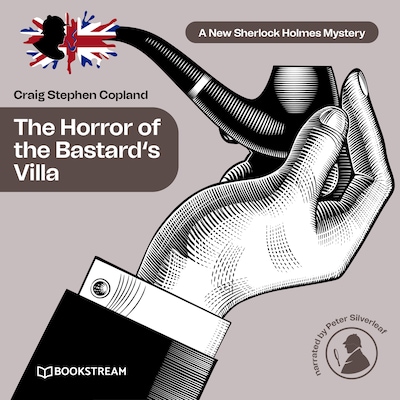 The Horror of the Bastard's Villa - A New Sherlock Holmes Mystery, Episode 27 (Unabridged)