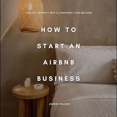 How to Start an Airbnb Business: Turn Any Property into a Consistent Cash Machine – omslag til lydbogen af Johnny Nelson