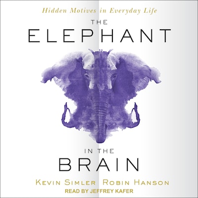 The Elephant in the Brain – omslag til lydbogen af Kevin Simler, Robin Hanson