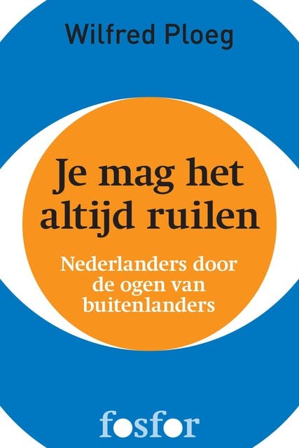 Je mag het altijd ruilen: Nederlanders door de ogen van buitenlanders