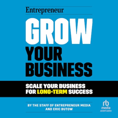 Grow Your Business – omslag til lydbogen af The Staff of Entrepreneur Media, Eric Butow