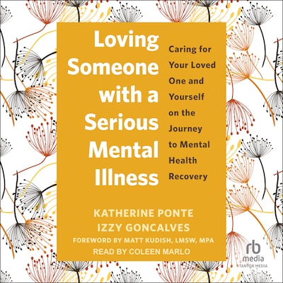 Loving Someone with a Serious Mental Illness – omslag til lydbogen af Katherine Ponte, Izzy Goncalves