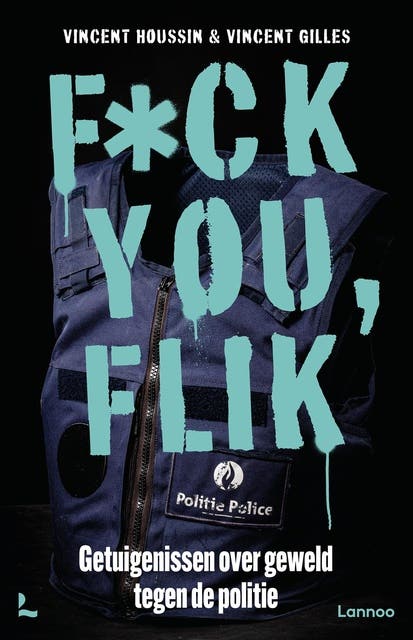 Fuck you flik: Getuigenissen over geweld tegen de politie – omslag van het luisterboek van Vincent Gilles,Vincent Houssin