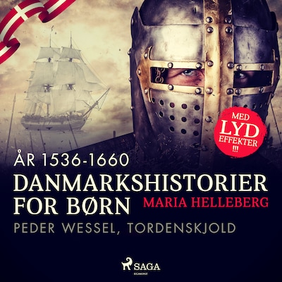 Danmarkshistorier for børn (24) (år 1536-1660) - Peder Wessel, Tordenskjold – omslag til lydbogen af Maria Helleberg
