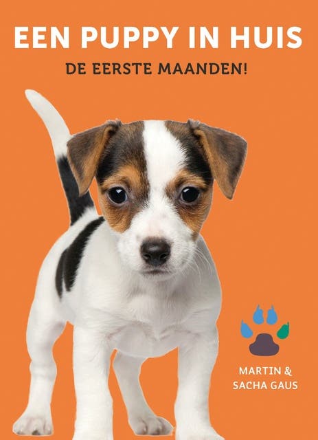 Een puppy in huis: De eerste maanden! – omslag van het luisterboek van Martin Gaus,Sacha Gaus