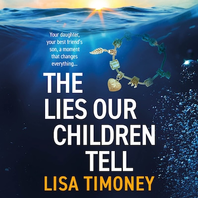 The Lies Our Children Tell - A BRAND NEW powerful story of two mothers and the secret that could destroy them (Unabridged) – omslag til lydbogen af Lisa Timoney