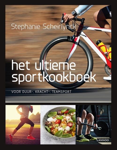 Het ultieme sportkookboek: voor duur-, kracht en teamsport