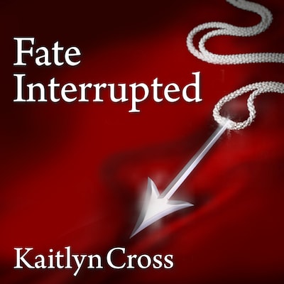 Fate Interrupted – omslag til lydbogen af Kaitlyn Cross