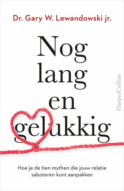 Nog lang en gelukkig: Hoe je de tien mythen die jouw relatie saboteren kunt aanpakken – omslag van het luisterboek van Gary Lewandowski