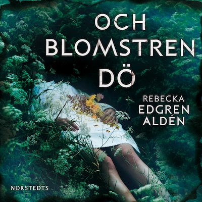 Och blomstren dö