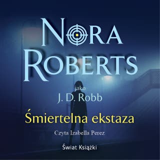 Śmiertelna ekstaza – okładka audiobooka, autor Nora Roberts