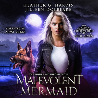The Vampire and the Case of the Malevolent Mermaid – omslag til lydbogen af Heather G. Harris, Jileen Dolbeare