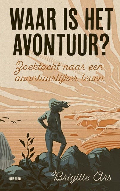 Waar is het avontuur?: Zoektocht naar een avontuurlijker leven