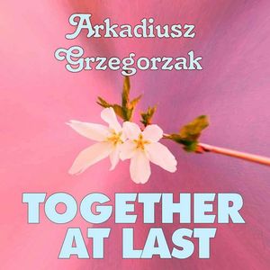 Together at Last – okładka audiobooka, autor Arkadiusz Grzegorzak, PHU Energo-System Robert Grzegorzak