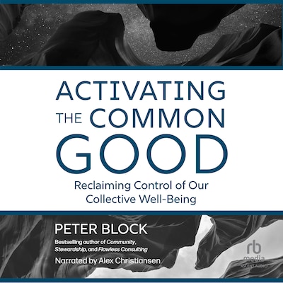 Activating the Common Good – omslag til lydbogen af Peter Block
