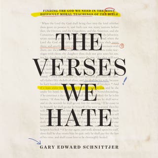 The Verses We Hate: Finding the God We Need in the Most Difficult Moral Teachings of the Bible – omslag till ljudboken av Gary Edward Schnittjer