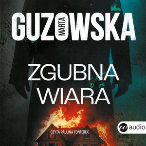 Zgubna wiara – okładka audiobooka, autor Marta Guzowska