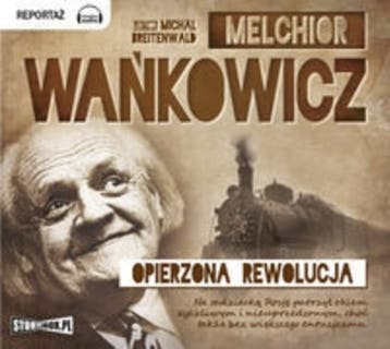 Opierzona rewolucja – okładka audiobooka, autor Melchior Wańkowicz