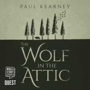 Wolf in the Attic – okładka audiobooka, autor Paul Kearney